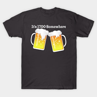 It's 1700 Somewhere T-Shirt